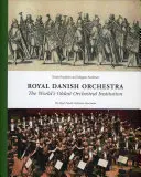 Königlich Dänisches Orchester: Die älteste orchestrale Institution der Welt - Royal Danish Orchestra: The World's Oldest Orchestral Institution