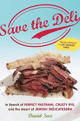 Rettet den Feinkostladen: Auf der Suche nach dem perfekten Pastrami, dem knusprigen Roggenbrot und dem Herzen der jüdischen Feinkost - Save the Deli: In Search of Perfect Pastrami, Crusty Rye, and the Heart of Jewish Delicatessen