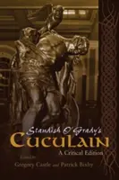 Standish O'Grady's Cuculain: Eine kritische Ausgabe - Standish O'Grady's Cuculain: A Critical Edition