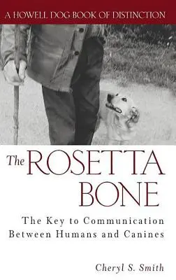 Der Rosetta-Knochen: Der Schlüssel zur Kommunikation zwischen Hunden und Menschen - The Rosetta Bone: The Key to Communication Between Canines and Humans