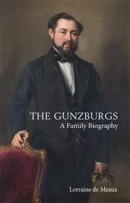 Die Gunzburgs: Eine Familienbiographie - The Gunzburgs: A Family Biography