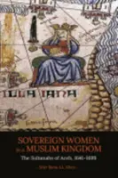 Souveräne Frauen in einem muslimischen Königreich: Die Sultanahs von Aceh, 1641-1699 - Sovereign Women in a Muslim Kingdom: The Sultanahs of Aceh, 1641-1699