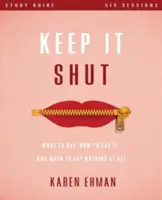 Studienführer „Keep It Shut“: Was man sagt, wie man es sagt und wann man gar nichts sagt - Keep It Shut Study Guide: What to Say, How to Say It, and When to Say Nothing at All