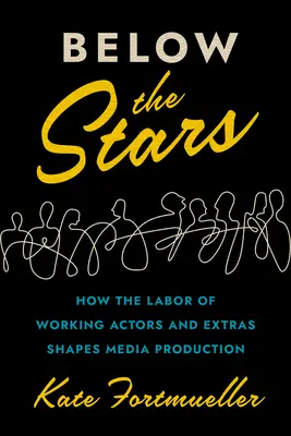 Unter den Sternen: Wie die Arbeit von Schauspielern und Statisten die Medienproduktion prägt - Below the Stars: How the Labor of Working Actors and Extras Shapes Media Production