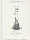 Jenseits von Nose to Tail - Eine Art britische Küche: Teil II - Beyond Nose to Tail - A Kind of British Cooking: Part II