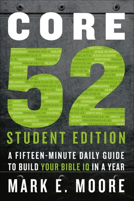 Core 52 Studentenausgabe: Ein täglicher Fünfzehn-Minuten-Leitfaden für den Aufbau Ihres Bibel-IQ in einem Jahr - Core 52 Student Edition: A Fifteen-Minute Daily Guide to Build Your Bible IQ in a Year