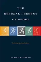 Die ewige Gegenwart des Sports: Sport und Religion neu denken - The Eternal Present of Sport: Rethinking Sport and Religion