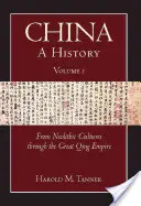China: Eine Geschichte (Band 1) - Von den neolithischen Kulturen bis zum Großen Qing-Reich, (10.000 v. Chr. - 1799 n. Chr.) - China: A History (Volume 1) - From Neolithic Cultures through the Great Qing Empire, (10,000 BCE - 1799 CE)