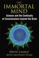 Der unsterbliche Geist: Wissenschaft und die Kontinuität des Bewusstseins jenseits des Gehirns - The Immortal Mind: Science and the Continuity of Consciousness Beyond the Brain