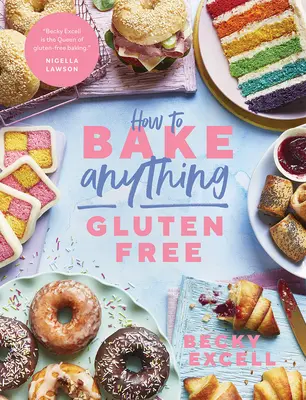 Wie man alles glutenfrei backt (vom Sunday Times-Bestsellerautor): Über 100 Rezepte für alles, von Kuchen über Kekse und Doughnuts bis hin zu Desserts, - How to Bake Anything Gluten Free (from Sunday Times Bestselling Author): Over 100 Recipes for Everything from Cakes to Cookies, Doughnuts to Desserts,