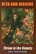 Wirf die Vokale ein: Neue und ausgewählte Gedichte - Throw in the Vowels: New & Selected Poems