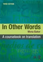 Mit anderen Worten: Ein Kursbuch zur Übersetzung - In Other Words: A Coursebook on Translation
