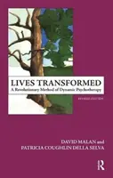 Verwandelte Leben - Eine revolutionäre Methode der dynamischen Psychotherapie - Lives Transformed - A Revolutionary Method of Dynamic Psychotherapy