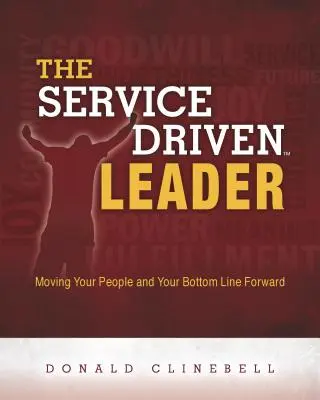 Die serviceorientierte Führungskraft: Wie Sie Ihre Mitarbeiter und Ihr Geschäftsergebnis voranbringen - The Service Driven Leader: Moving Your People and Your Bottom Line Forward