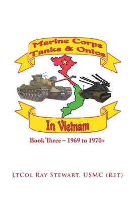 Panzer und Ontos des Marinekorps in Vietnam: Buch Drei - 1969 bis 1970+ - Marine Corps Tanks and Ontos in Vietnam: Book Three - 1969 to 1970+