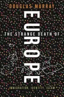 Der seltsame Tod Europas: Einwanderung, Identität, Islam - The Strange Death of Europe: Immigration, Identity, Islam