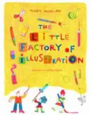 Die kleine Fabrik der Illustration - The Little Factory of Illustration