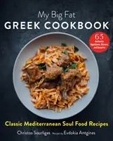 Mein großes fettes griechisches Kochbuch: Klassische mediterrane Soul Food-Rezepte - My Big Fat Greek Cookbook: Classic Mediterranean Soul Food Recipes