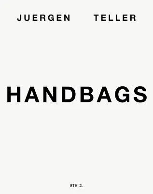 Juergen Teller: Handtaschen - Juergen Teller: Handbags