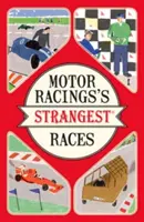 Die seltsamsten Rennen des Motorsports - Außergewöhnliche, aber wahre Geschichten aus über einem Jahrhundert des Motorsports - Motor Racing's Strangest Races - Extraordinary but true stories from over a century of motor racing