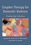 Paartherapie bei häuslicher Gewalt: Sichere Lösungen finden - Couples Therapy for Domestic Violence: Finding Safe Solutions