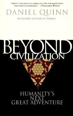 Jenseits der Zivilisation: Das nächste große Abenteuer der Menschheit - Beyond Civilization: Humanity's Next Great Adventure