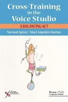 Cross-Training im Gesangsstudio - ein Balanceakt - Cross-Training in the Voice Studio - A Balancing Act