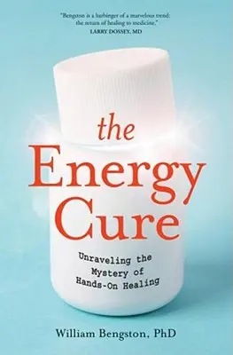 Die Energieheilung: Das Geheimnis der Handheilung entschlüsseln - The Energy Cure: Unraveling the Mystery of Hands-On Healing