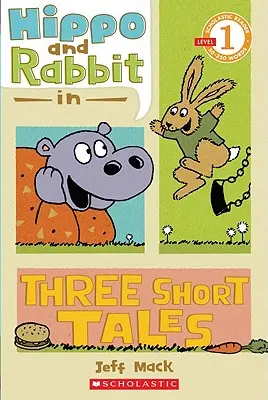 Hippo & Rabbit in drei kurzen Geschichten (Scholastic Reader, Stufe 1) - Hippo & Rabbit in Three Short Tales (Scholastic Reader, Level 1)