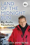 Land der Mitternachtssonne: Meine arktischen Abenteuer - Land of the Midnight Sun: My Arctic Adventures