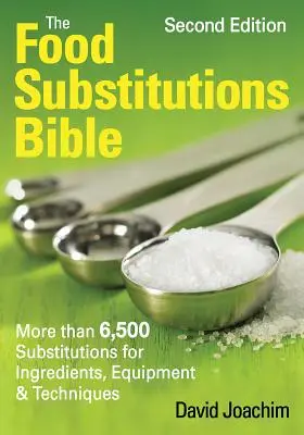 Die Bibel der Lebensmittelsubstitutionen: Mehr als 6.500 Substitutionen für Zutaten, Geräte und Techniken - The Food Substitutions Bible: More Than 6,500 Substitutions for Ingredients, Equipment and Techniques