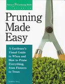 Beschneiden leicht gemacht: Der visuelle Leitfaden eines Gärtners, wann und wie man alles beschneidet, von Blumen bis zu Bäumen - Pruning Made Easy: A Gardener's Visual Guide to When and How to Prune Everything, from Flowers to Trees