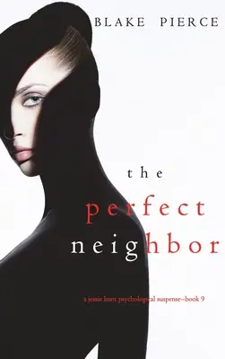 Der perfekte Nachbar (Ein psychologischer Suspense-Thriller von Jessie Hunt - Buch Neun) - The Perfect Neighbor (A Jessie Hunt Psychological Suspense Thriller-Book Nine)