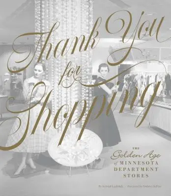 Danke fürs Einkaufen: Das goldene Zeitalter der Kaufhäuser in Minnesota - Thank You for Shopping: The Golden Age of Minnesota Department Stores