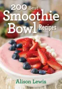 200 beste Smoothie-Bowl-Rezepte - 200 Best Smoothie Bowl Recipes