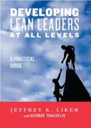 Lean-Leader auf allen Ebenen entwickeln: Ein praktischer Leitfaden - Developing Lean Leaders at All Levels: A Practical Guide