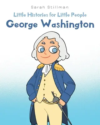 Kleine Geschichten für kleine Leute: George Washington - Little Histories for Little People: George Washington