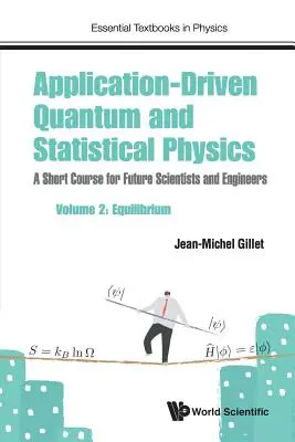 Anwendungsorientierte Quantenphysik und statistische Physik: Ein Kurzlehrgang für zukünftige Wissenschaftler und Ingenieure - Band 2: Gleichgewicht - Application-Driven Quantum and Statistical Physics: A Short Course for Future Scientists and Engineers - Volume 2: Equilibrium