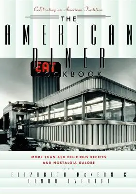 Das American Diner Kochbuch: Mehr als 450 Rezepte und Nostalgie in Hülle und Fülle - The American Diner Cookbook: More Than 450 Recipes and Nostalgia Galore