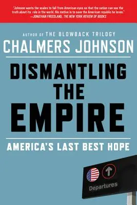 Die Demontage des Imperiums: Amerikas letzte große Hoffnung - Dismantling the Empire: America's Last Best Hope