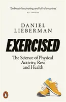 Trainiert - Die Wissenschaft von körperlicher Aktivität, Ruhe und Gesundheit - Exercised - The Science of Physical Activity, Rest and Health