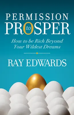 Permission to Prosper: Wie Sie über Ihre kühnsten Träume hinaus reich werden - Permission to Prosper: How to Be Rich Beyond Your Wildest Dreams
