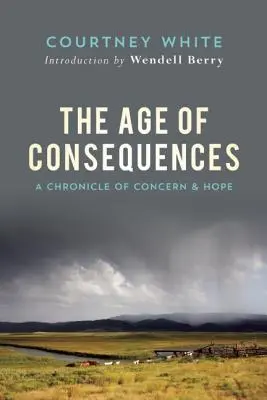 Das Zeitalter der Konsequenzen: Eine Chronik der Besorgnis und Hoffnung - The Age of Consequences: A Chronicle of Concern and Hope