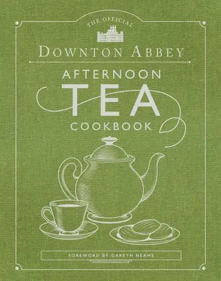 Das offizielle Downton Abbey Afternoon Tea Kochbuch: Teatime Drinks, Scones, Köstlichkeiten und Süßigkeiten - The Official Downton Abbey Afternoon Tea Cookbook: Teatime Drinks, Scones, Savories & Sweets