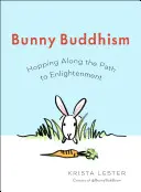 Hasen-Buddhismus: Hopping Along the Path to Enlightenment - Bunny Buddhism: Hopping Along the Path to Enlightenment