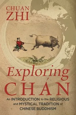 Exploring Chn: Eine Einführung in die religiöse und mystische Tradition des chinesischen Buddhismus - Exploring Chn: An Introduction to the Religious and Mystical Tradition of Chinese Buddhism