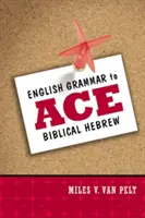 Englische Grammatik zum Biblischen Hebräisch-Ass - English Grammar to Ace Biblical Hebrew