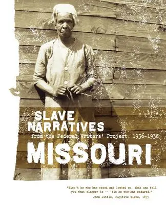 Missouri Sklavenerzählungen: Sklavenerzählungen aus dem Federal Writers' Project 1936-1938 - Missouri Slave Narratives: Slave Narratives from the Federal Writers' Project 1936-1938