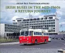 Irische Busse in der Mitte der 1960er Jahre: Eine Rückreise - Irish Buses in the Mid-1960s: A Return Journey