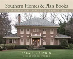 Südliche Häuser und Planbücher: Das architektonische Vermächtnis von Leila Ross Wilburn - Southern Homes and Plan Books: The Architectural Legacy of Leila Ross Wilburn